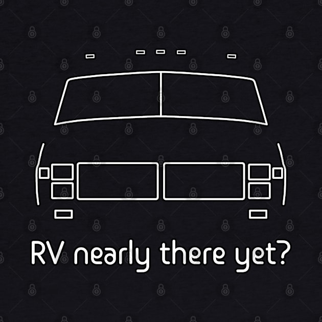 RV nearly there yet? by soitwouldseem